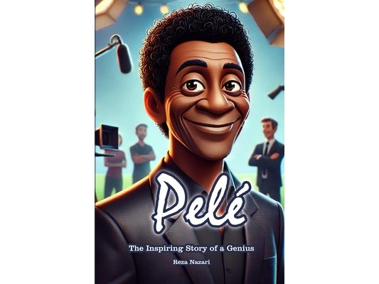 Pelé: The Inspiring Story of a Genius
