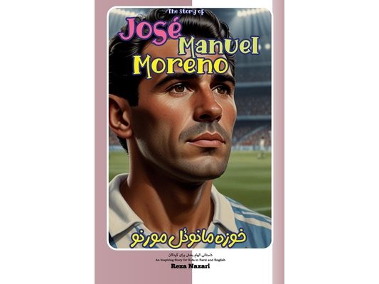 The Story of José Manuel Moreno: An Inspiring Story for Kids in Farsi and English