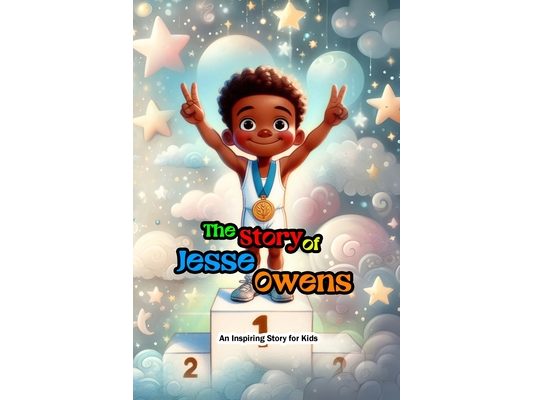 The Story of Jesse Owens: An Inspiring Story for Kids