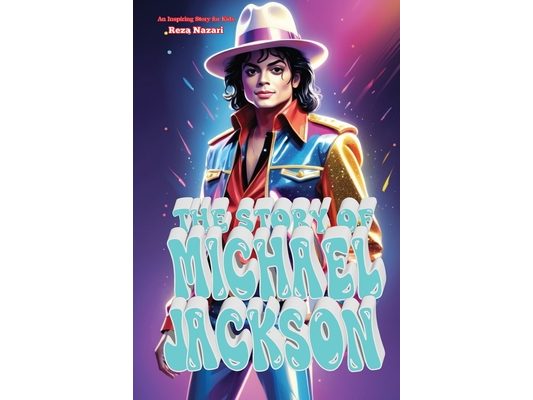 The Story of Michael Jackson: An Inspiring Story for Kids