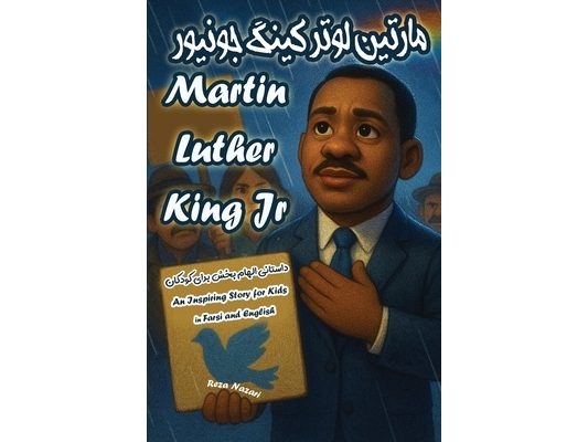 The Story of Martin Luther King Jr: An Inspiring Story for Kids in Farsi and English
