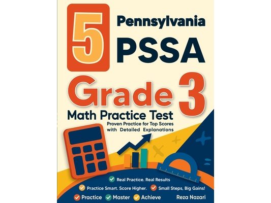 5 Pennsylvania PSSA Grade 3 Math Practice Tests: Proven Practice for Top Scores with Detailed Explanations
