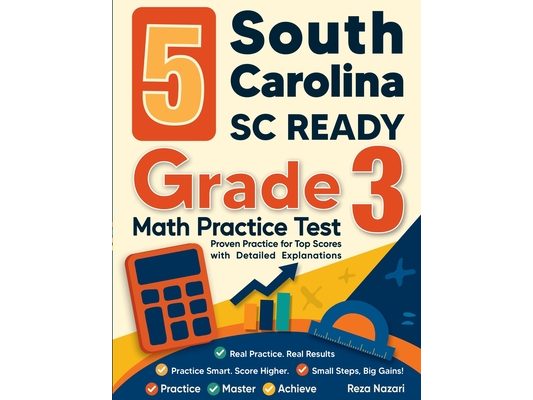 5 South Carolina SC READY Grade 3 Math Practice Tests: Proven Practice for Top Scores with Detailed Explanations