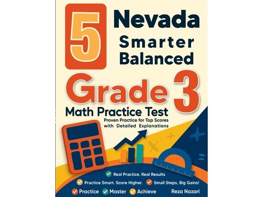 5 Nevada Smarter Balanced Grade 3 Math Practice Tests: Proven Practice for Top Scores with Detailed Explanations