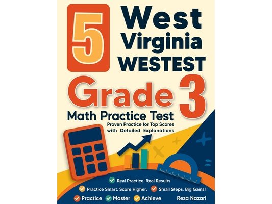 5 West Virginia WVGSA Grade 3 Math Practice Tests: Proven Practice for Top Scores with Detailed Explanations