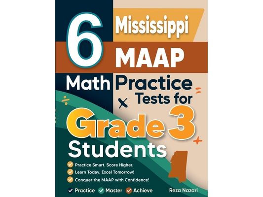 6 Mississippi MAAP Math Practice Tests for Grade 3 Students: A Complete Guide to Building Math Mastery and Excelling on the Mississippi MAAP Test
