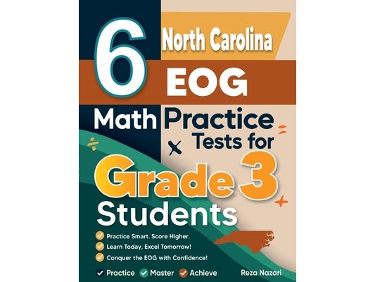 6 North Carolina EOG Math Practice Tests for Grade 3 Students: A Complete Guide to Building Math Mastery and Excelling on the North Carolina EOG Test