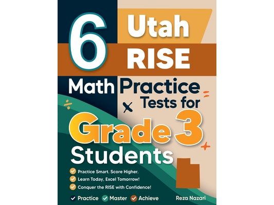 6 Utah RISE Math Practice Tests for Grade 3 Students: A Complete Guide to Building Math Mastery and Excelling on the Utah RISE Test