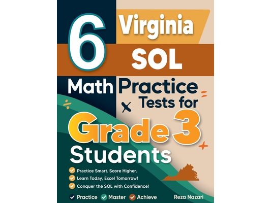 6 Virginia SOL Math Practice Tests for Grade 3 Students: A Complete Guide to Building Math Mastery and Excelling on the Virginia SOL Test