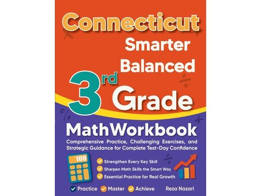 Connecticut Smarter Balanced 3rd Grade Math Workbook: Comprehensive Practice, Challenging Exercises, and Strategic Guidance for Complete Test-Day Conf