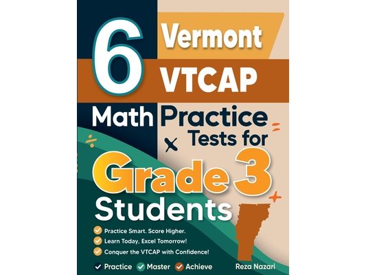 6 Vermont VTCAP Math Practice Tests for Grade 3 Students: A Complete Guide to Building Math Mastery and Excelling on the Vermont VTCAP Test