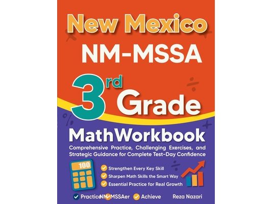 New Mexico NM-MSSA 3rd Grade Math Workbook: Comprehensive Practice, Challenging Exercises, and Strategic Guidance for Complete Test-Day Confidence