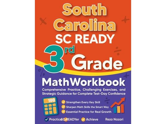 South Carolina SC READY 3rd Grade Math Workbook: Comprehensive Practice, Challenging Exercises, and Strategic Guidance for Complete Test-Day Confidenc
