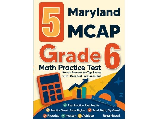 5 Maryland MCAP Grade 6 Math Practice Tests: Proven Practice for Top Scores with Detailed Explanations