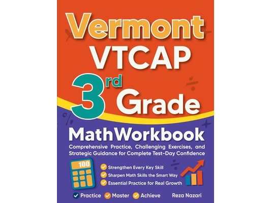 Vermont VTCAP 3rd Grade Math Workbook: Comprehensive Practice, Challenging Exercises, and Strategic Guidance for Complete Test-Day Confidence