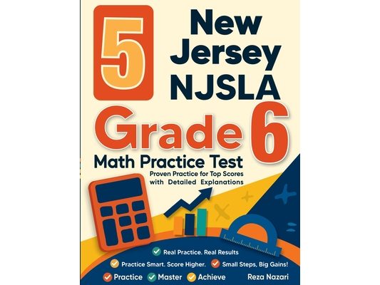 5 New Jersey NJSLA Grade 6 Math Practice Tests: Proven Practice for Top Scores with Detailed Explanations