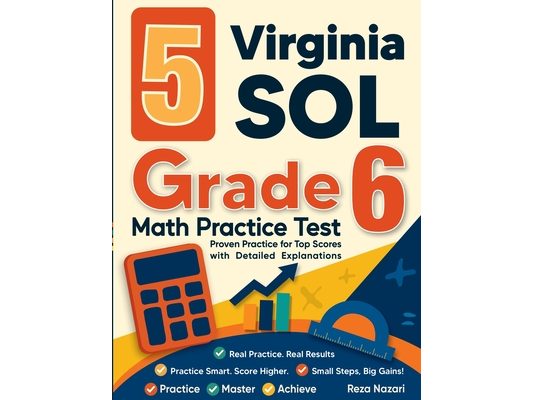 5 Virginia SOL Grade 6 Math Practice Tests: Proven Practice for Top Scores with Detailed Explanations