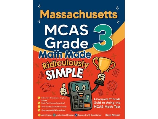 Massachusetts MCAS Grade 3 Math Made Ridiculously Simple: A Comprehensive 3rd Grade Guide to Acing MCAS Math Test