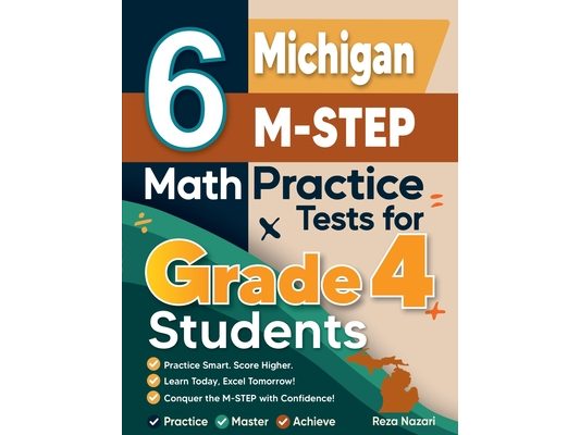 6 Michigan M-STEP Grade 4 Math Practice Tests: A Complete Guide to Building Math Mastery and Excelling on the Michigan M-STEP Test
