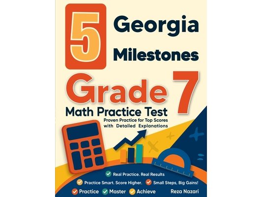 5 Georgia Milestones Grade 7 Math Practice Tests: Proven Practice for Top Scores with Detailed Explanations