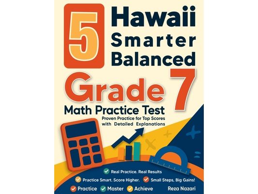 5 Hawaii Smarter Balanced Grade 7 Math Practice Tests: Proven Practice for Top Scores with Detailed Explanations