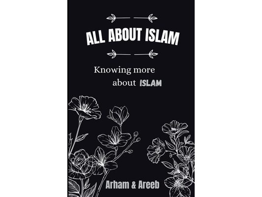 All about Islam: Knowing more about Islam