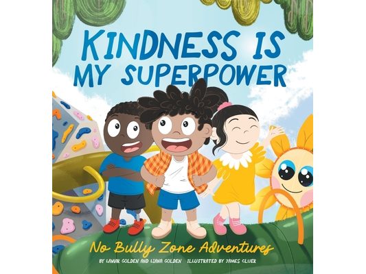 Kindness is my Superpower: No Bully Zone Adventures