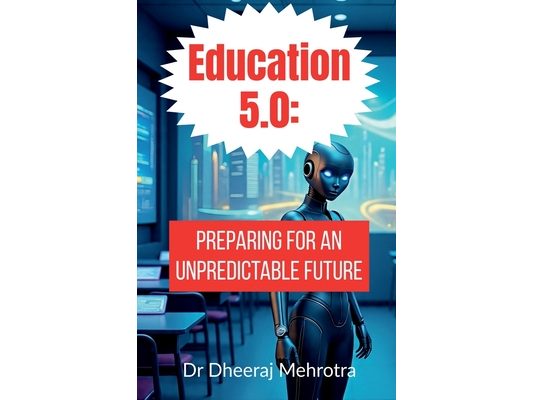 Education 5.0: Preparing for an Unpredictable Future
