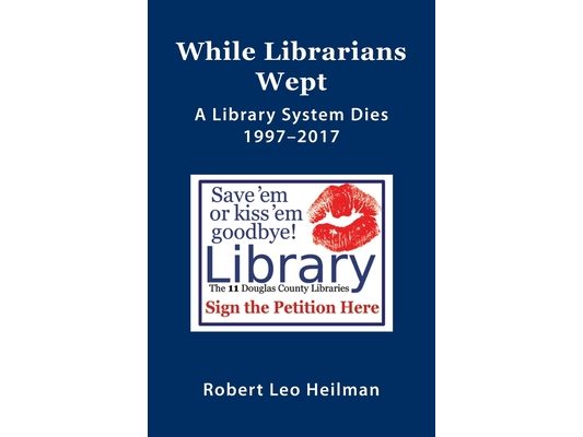 While Librarians Wept, A library System Dies 1997-2017