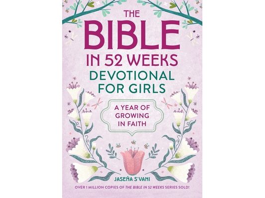 The Bible in 52 Weeks Devotional for Girls: A Year of Growing in Faith