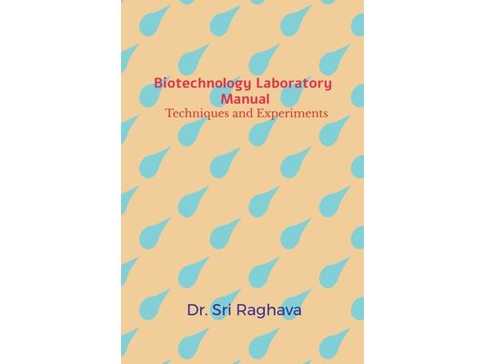 Biotechnology Laboratory Manual: Techniques and Experiments