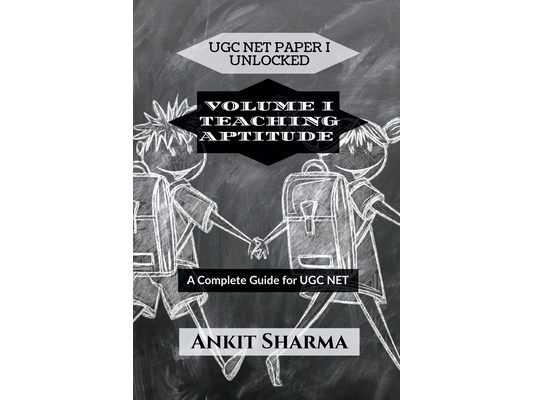 Ugc Net Paper I Unlocked: VOLUME I TEACHING APTITUDE: A Complete Guide for UGC NET
