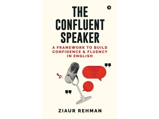 The Confluent Speaker: A framework to build confidence and fluency in English