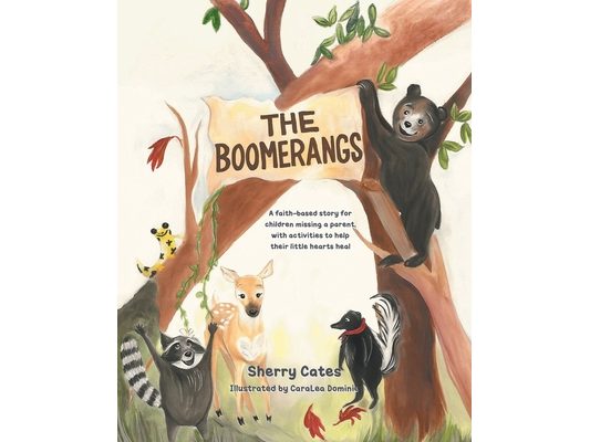 The Boomerangs: A faith-based story for children missing a parent, with activities to help their little hearts heal