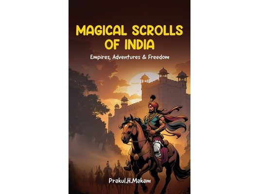 Magical Scrolls of India: Empires, Adventures & Freedom