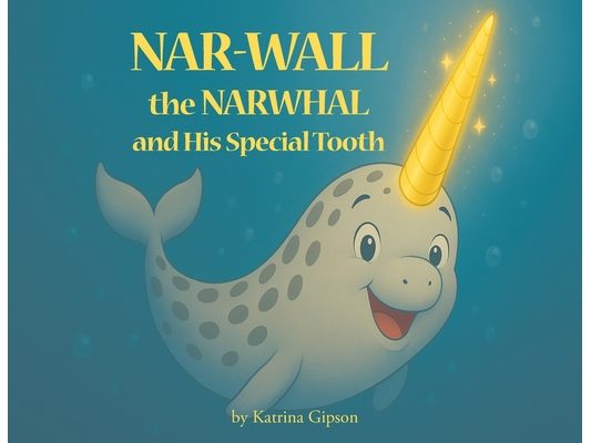 Nar-Wall the Narwhal and His Special Tooth