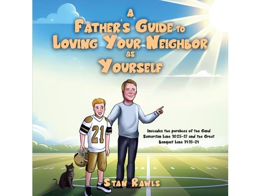 A Father's Guide to Loving Your Neighbor as Yourself