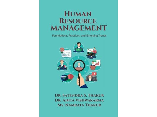 Human Resource Management: Foundations, Practices, and Emerging Trends