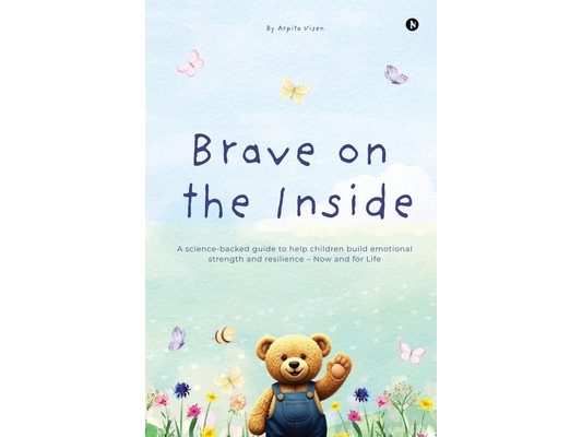 Brave on the Inside: A science-backed guide to help children build emotional strength and resilience - Now and for Life