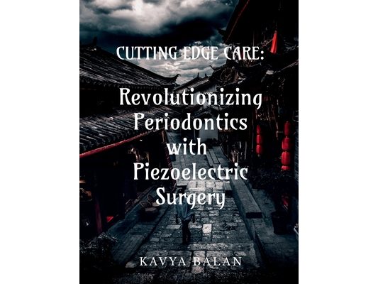 "Cutting Edge Care: Revolutionizing Periodontics with Piezoelectric surgery" Revolutionizing Periodontics with Piezoelectric surgery" IN