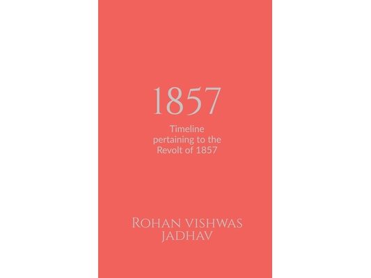 1857: Timeline pertaining to the Revolt of 1857