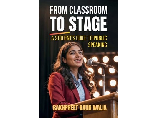 From Classroom to Stage: A Student's Guide to Public Speaking: Build Confidence, Speak Clearly, and Connect with Any Audience