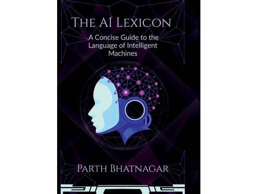 The AI Lexicon: A Concise Guide to the Language of Intelligent Machines