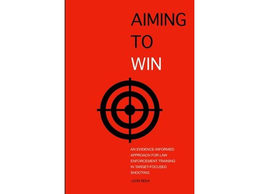 Aiming to Win: An Evidence-Informed Approach for Law Enforcement Training in Target-Focused Shooting