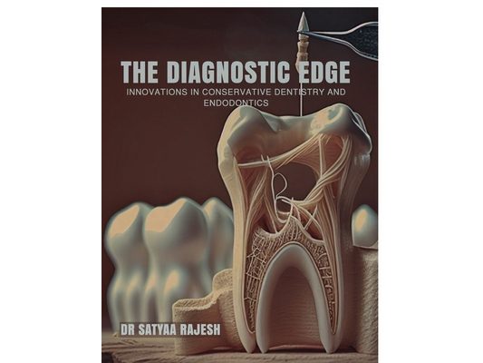 The Diagnostic Edge: Innovations in Conservative Dentistry and Endodontics