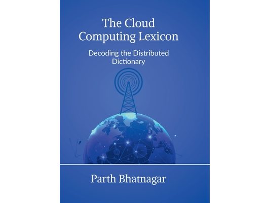The Cloud Computing Lexicon: Decoding the Distributed Dictionary