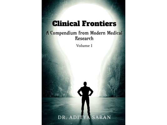 Clinical Frontiers: A Compendium from Modern Medical Research - Volume I