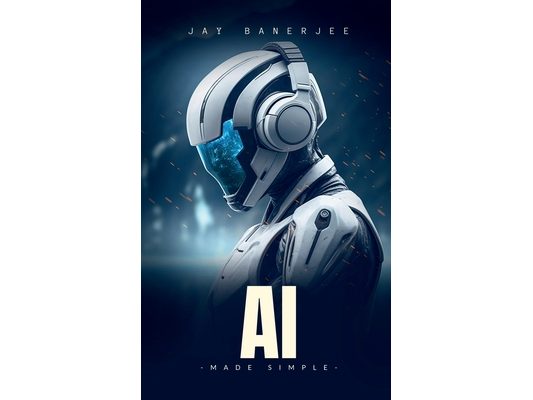 AI Made Simple: "A Beginner's Guide to Smart Machines"