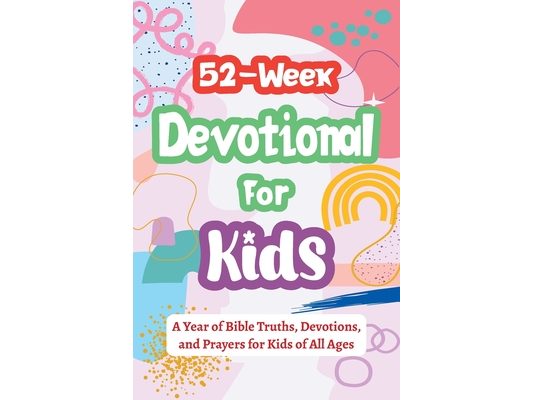52-Week Devotional for Kids - A Year of Bible Truths, Devotions, and Prayers for Kids of All Ages: Christian Gifts for Kids - Perfect for Baptism, Bir