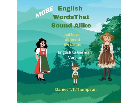 More English Words That Sound Alike: but have different meanings German Version